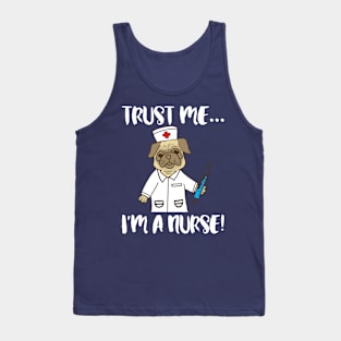 Trust me I'm a nurse - pug dog pet nursing LVN RN nurse practitioner Tank Top